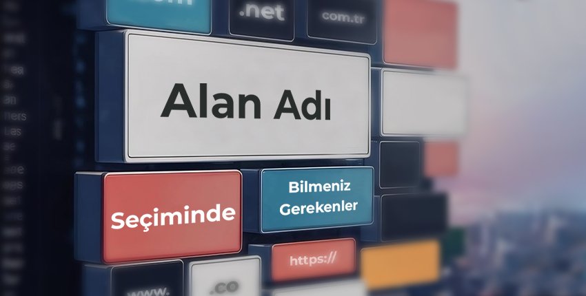 Alan Adı Seçiminde Bilmeniz Gerekenler