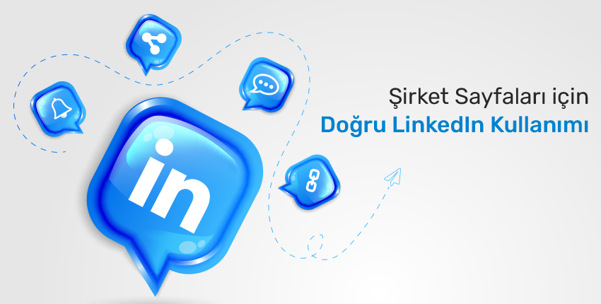 Şirket Sayfaları İçin Doğru Linkedin Kullanımı