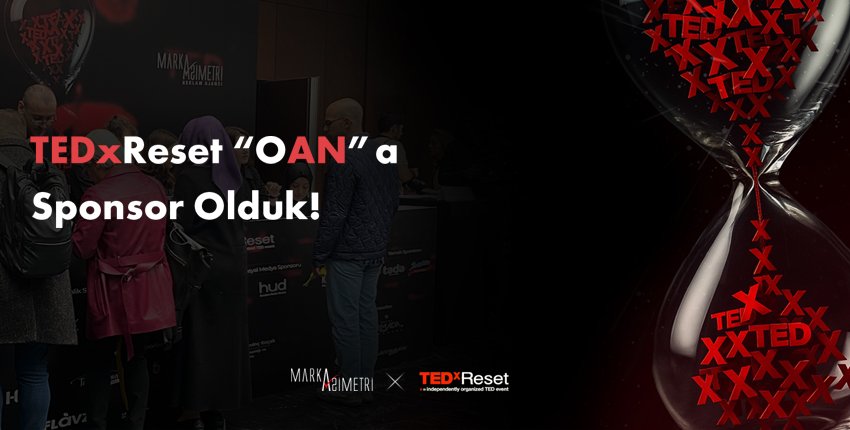 TEDxReset 2025 O AN'ların Dönüştüren Sponsoru Olduk!