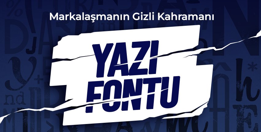 Markalaşmanın Gizli Kahramanı: Yazı Fontu